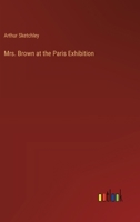 Mrs. Brown at the Paris Exhibition 3368504614 Book Cover