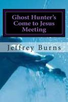 Ghost Hunter's Come to Jesus Meeting 1496017315 Book Cover