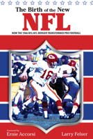 The Birth of the New NFL: How the 1966 NFL/AFL Merger Transformed Pro Football 1599211513 Book Cover