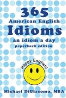 365 American English Idioms: An Idiom a Day 0991507908 Book Cover