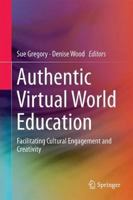 Authentic Virtual World Education: Facilitating Cultural Engagement and Creativity 9811348685 Book Cover