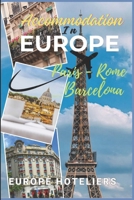 ACCOMMODATION IN EUROPE 2025 (PARIS-ROME-BARCELONA): Expert Tips, Luxury Picks, Budget Finds, and Insider Advice for a Stress-Free Experience B0DV5DZYQ3 Book Cover
