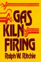 Gas Kiln Firing (Crafts (Hardcover Ritchie Unlimited)) 0939656477 Book Cover