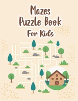 Mazes Puzzle Book For Kids: My Maze Book - Amazing Puzzle Mazes Book - Book Of Mazes For 8 Year Old - Maze Game Book For Kids 8-12 Years Old - Workbook For Games, Puzzles And Problem Solving B08QWFJB5X Book Cover