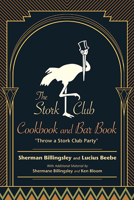 The Stork Club Cookbook and Bar Book: Throw a Stork Club Party 1438490941 Book Cover