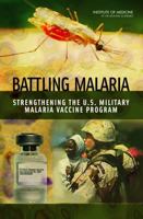 Battling Malaria: Strengthening the U.S. Military Malaria Vaccine Program 0309101689 Book Cover