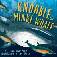 Knobble the Minke Whale 1780279744 Book Cover