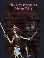 Silly Boys, Pirating Is a Princess Thing B09RM5HXYR Book Cover