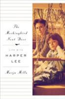 The Mockingbird Next Door: Life with Harper Lee