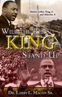 Will the Real King Stand Up: Martin Luther King Jr. and Malcolm X 0991224221 Book Cover