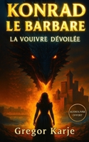 Konrad le Barbare: La Vouivre dévoilée (Chroniques Vardooziennes) (French Edition) B0CQ35993P Book Cover