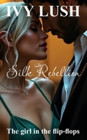 Silk Rebellion: The girl in the flip-flops B0GZJLCGY2 Book Cover