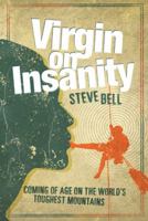 Virgin on Insanity: Coming of Age on the World's Toughest Mountains 1910240834 Book Cover