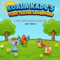 Koala Kade's Turn Taking Adventure B0G8HXM27R Book Cover