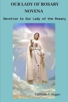 OUR LADY OF ROSARY NOVENA: Devotion to Our Lady of the Rosary B0CH2F8QF8 Book Cover
