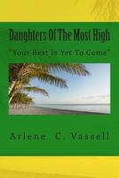 Daughters of the Most High: Your Best Is Yet to Come 1484936361 Book Cover