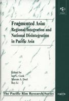 Fragmented Asia: Regional Integration and National Disintegration in Pacific Asia (Pacific Rim Research) 185972194X Book Cover