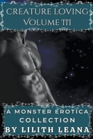 Creature Loving Volume 3: A Monster Erotica Collection B0BW173T75 Book Cover