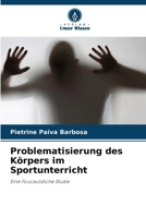 Problematisierung des Körpers im Sportunterricht: Eine Foucauldsche Studie (German Edition) 6208766192 Book Cover