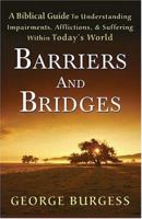 Barriers and Bridges: A Biblical Guide to Understanding Impairments, Afflictions, and Suffering within Today's World 097590700X Book Cover