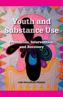 Youth and Substance Use: Prevention, Intervention, and Recovery 0190615583 Book Cover