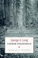 George S.Long, Timber Statesman 0295973226 Book Cover