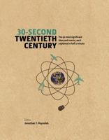 30-Second Twentieth Century: The 50 most significant ideas and events, each explained in half a minute 1848318421 Book Cover
