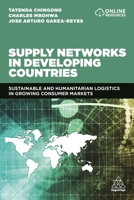 Supply Networks in Developing Countries: Sustainable and Humanitarian Logistics in Growing Consumer Markets 1789665019 Book Cover