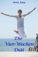 Die Vier-Wochen-Diät: Rezepte und Tips zum Abnehmen 1533171130 Book Cover