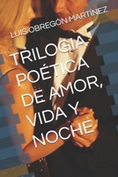TRILOGIA POÉTICA DE AMOR, VIDA Y NOCHE (Spanish Edition) B0FP9N1H18 Book Cover