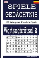 Spiele Ged�chtnis Wortsuchr�tsel 2: 100 Aufregende Klassische Spiele 1979152683 Book Cover