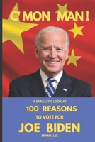 C'MON MAN: A SARCASTIC LOOK AT 100 REASONS TO VOTE FOR JOE BIDEN (RCC PRESS 100 SERIES) B08FP45B4R Book Cover