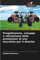 Progettazione, sviluppo e valutazione delle prestazioni di una macchina per il diserbo 6205965801 Book Cover