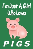 I'm Just A Girl Who Loves pigs: Gift for Pig Lovers - Pig Journal: Medium College-Ruled Diary, Paperback "6 x 9" 120 Page, Blank lined Journal Notebook or Diary | Great Gift Idea. 1678573892 Book Cover