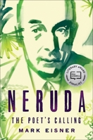 Neruda: The Poet's Calling 0062694200 Book Cover