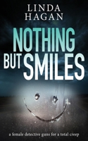 Nothing But Smiles: a female detective guns for a total creep (The DCI Gawn Girvin series) 1804621005 Book Cover