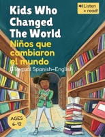 Kids Who Changed The World | Niños que cambiaron el mundo: Spanish-English Bilingual Stories for Kids (Wooden House Bilingual Learning Series) 191744205X Book Cover