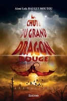La Chute du grand Dragon rouge (French Edition) 2414552441 Book Cover