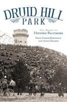 Druid Hill Park: The Heart of Historic Baltimore 1596292091 Book Cover