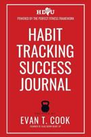 Habit Tracking Success Journal: A Complete System to Finally Reach Your Fitness and Nutrition Goals 1722916990 Book Cover