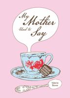 My Mother Used To Say 1849532087 Book Cover