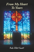 From My Heart to Yours: Ponderings and Poems: Inspired by the Word 1973668041 Book Cover