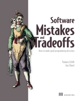 Software Mistakes and Tradeoffs: How to make good programming decisions 1617299200 Book Cover