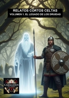 EL LEGADO DE LOS DRUIDAS: COLECCIÓN RELATOS CORTOS CELTAS (Spanish Edition) B0FR97F5YL Book Cover
