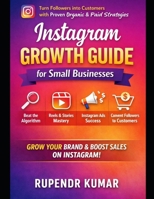 Instagram Growth Guide for Small Businesses: Turn Followers into Customers with Proven Organic & Paid Strategies B0GJ5Y3MFX Book Cover