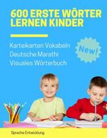 600 Erste W�rter Lernen Kinder Karteikarten Vokabeln Deutsche Marathi Visuales W�rterbuch: Leichter lernen spielerisch gro�es bilinguale Bildw�rterbuch kinderb�cher f�r Babys Kleinkinder Fremdsprache  1081645377 Book Cover