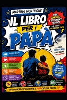 il Libro per i Papà (Italian Edition) B0HG8VP87C Book Cover