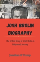 Josh Brolin biography: The Untold Story of Josh Brolin Hollywood Journey B0DS1PHGNC Book Cover