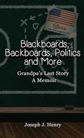 Blackboards, Backboards, Politics and More: Grandpa's Last Story, a Memoir 1621378454 Book Cover