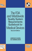 The FDA and Worldwide Quality System Requirements Guidebook for Medical Devices, Second Edition 0873897404 Book Cover